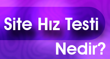 Site Hız Testi Nedir?