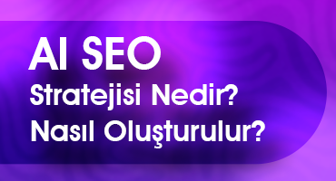AI SEO Stratejisi Nedir? Nasıl Oluşturulur?