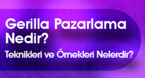 gerilla pazarlama nedir, teknikleri ve örnekleri nelerdir