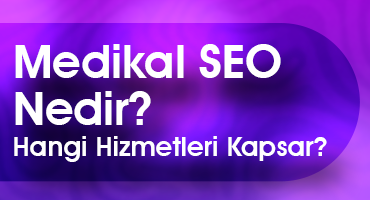 Medikal SEO Nedir? Hangi Hizmetleri Kapsar?